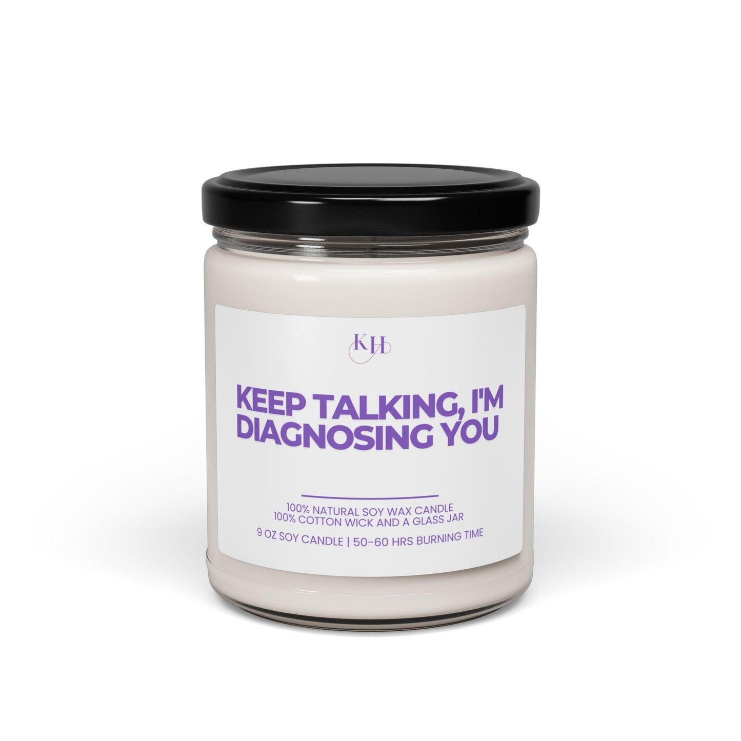 Keep Talking I'm Diagnosing You Soy Candle