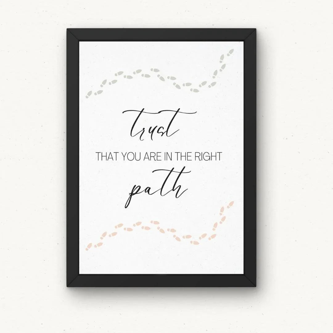 trust that you are in the right path Poster Sign - HoriaKadi