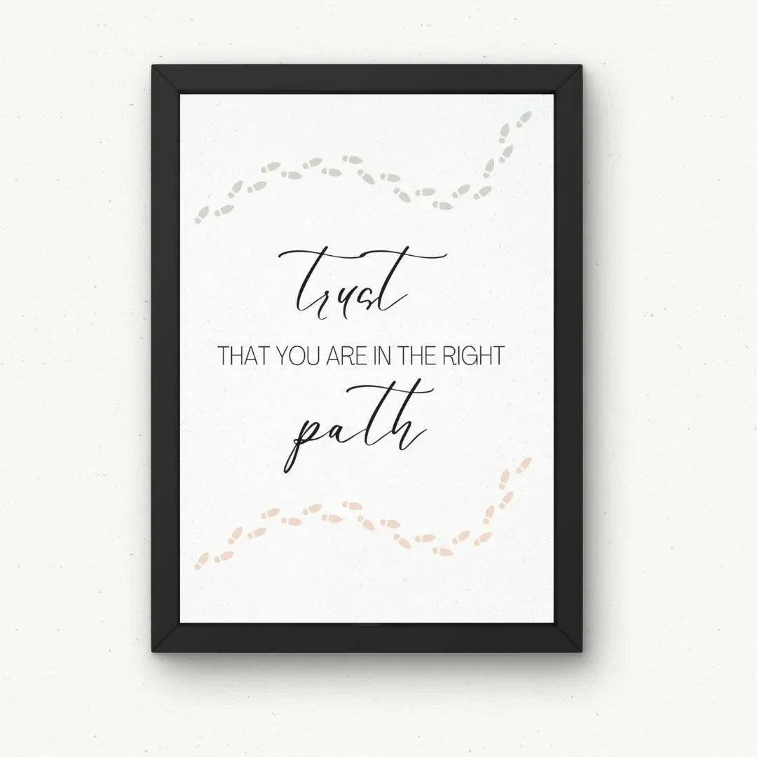 trust that you are in the right path Poster Sign - HoriaKadi