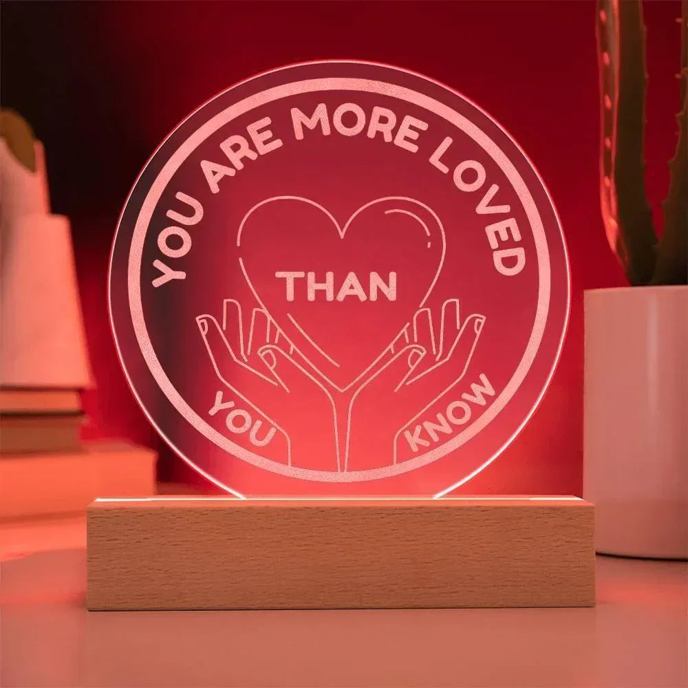 You are more loved than you know - Engraved Acrylic Plaque - HoriaKadi