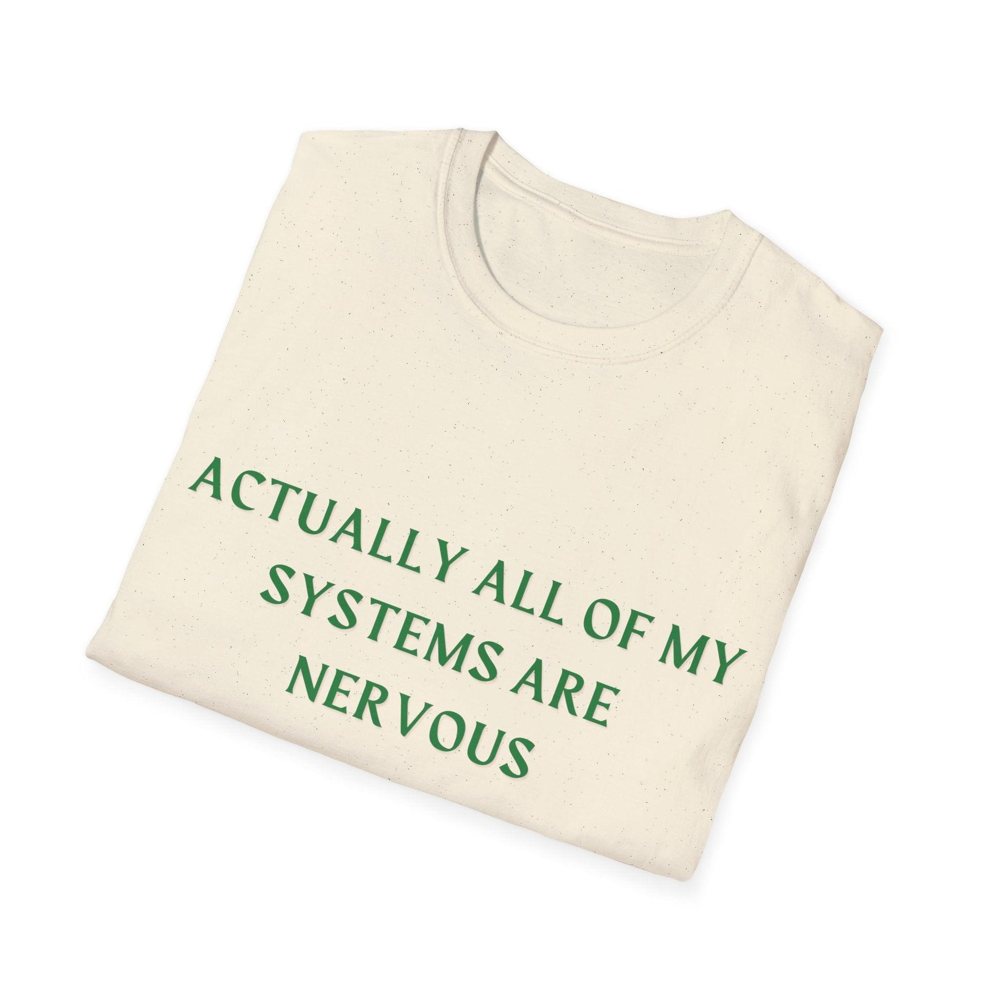 Actually All Of My Systems Are Nervous - Funny Mental Health Shirt - HoriaKadi