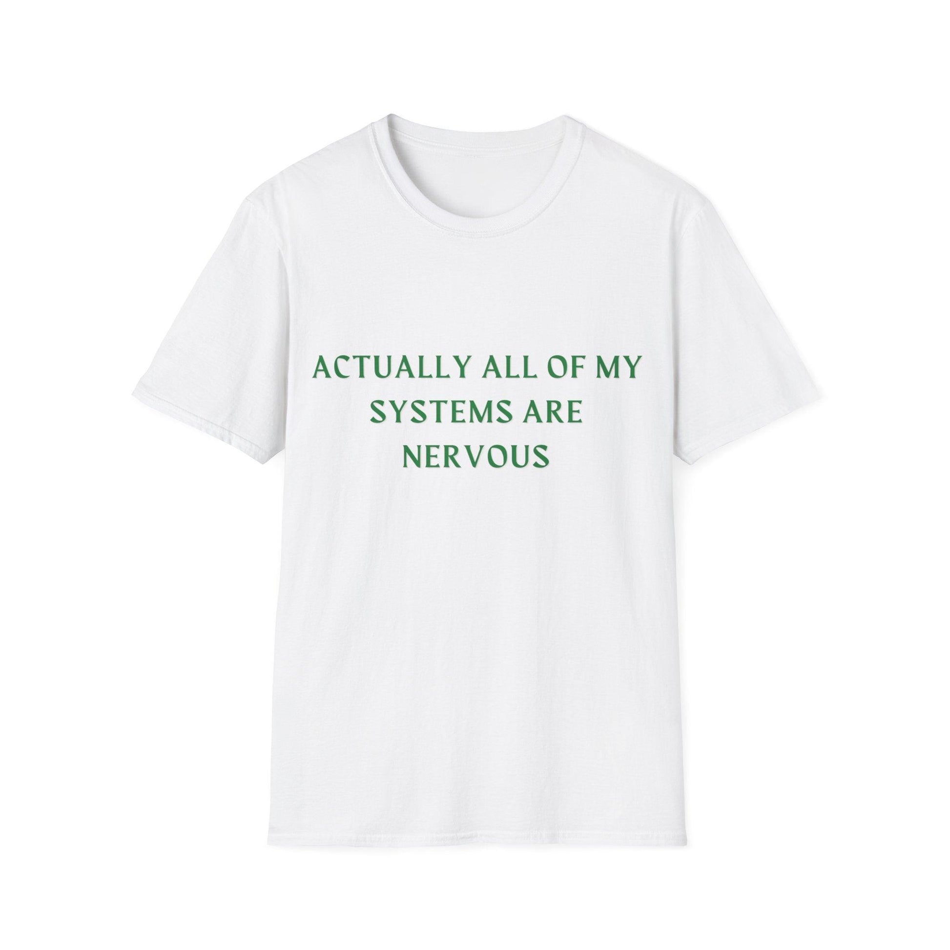 Actually All Of My Systems Are Nervous - Funny Mental Health Shirt - HoriaKadi