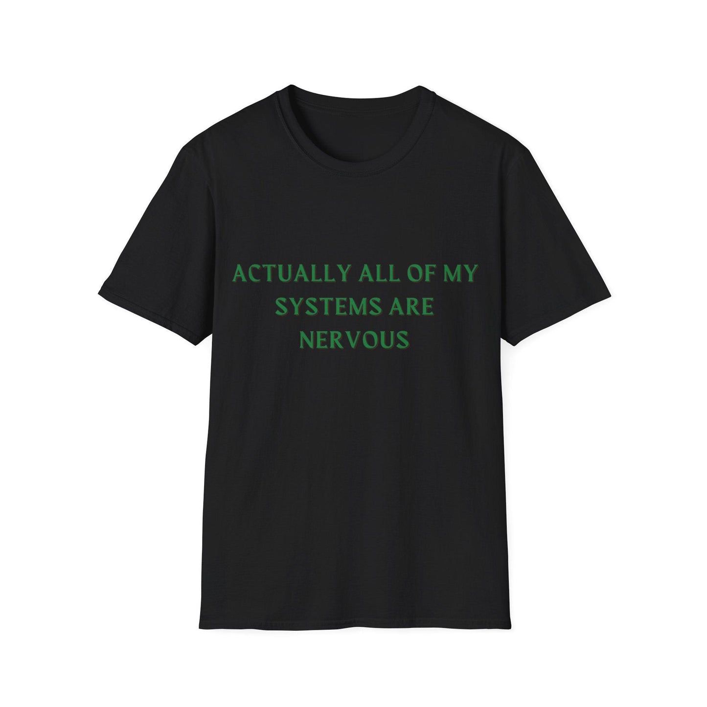 Actually All Of My Systems Are Nervous - Funny Mental Health Shirt - HoriaKadi