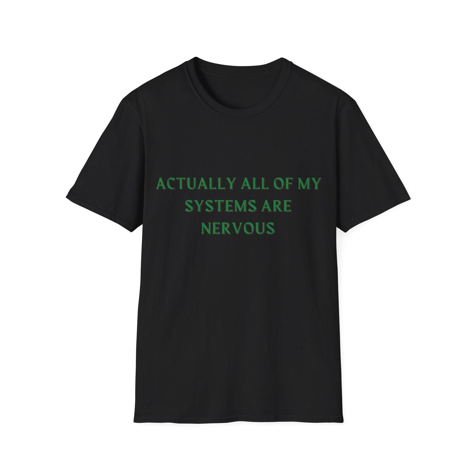 Actually All Of My Systems Are Nervous - Funny Mental Health Shirt - HoriaKadi