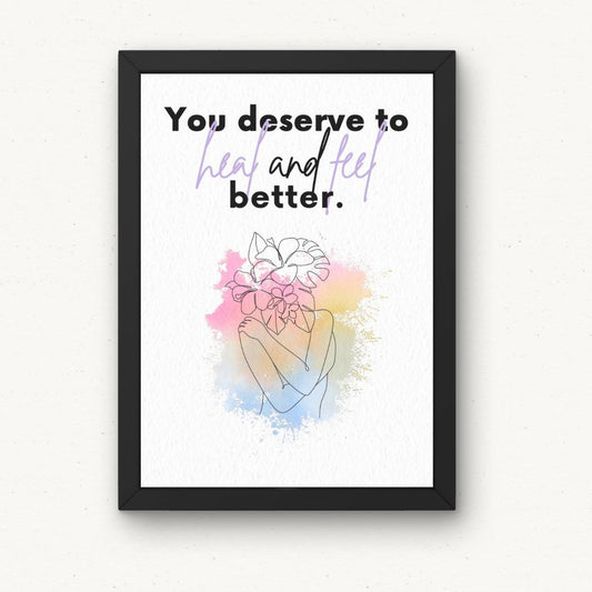 You deserve to heal and feel better - Poster (PDF) - HoriaKadi