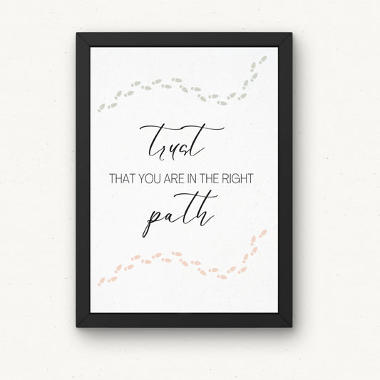 trust that you are in the right path Poster Sign